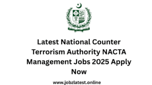 Latest National Counter Terrorism Authority NACTA Management Jobs 2025 Apply Now