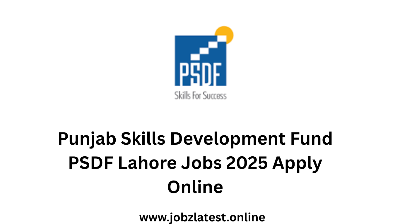 Punjab Skills Development Fund PSDF Lahore Jobs 2025 Apply Now